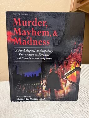 Murder, Mayhem, and Madness: A Psychological Anthropology Perspective